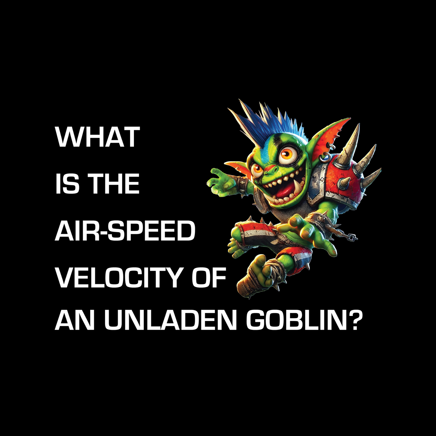 Colorful illustration of a goblin with blue mohawk wearing football pads, surrounded by white capitalized text: ‘WHAT IS THE AIR-SPEED VELOCITY OF AN UNLADEN GOBLIN?’ Perfect for fans of Fantasy Football.