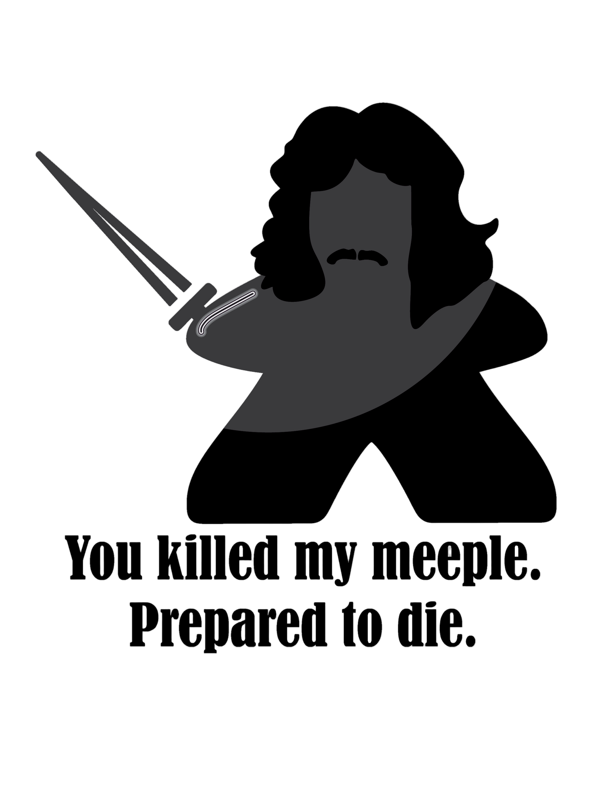 Silhouette of a meeple holding a sword with text 'You killed my meeple. Prepare to die.'